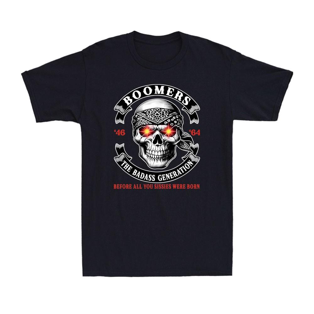 Boomer Generation Badass Before All You Sissies Where Born Skull Men s T-Shirt Unisex T-Shirt XXXXL