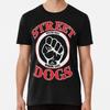 STREET DOGS Premium T-Shirt S To 5XL Made In the AU/USA T-Shirt