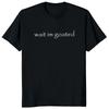 Wait I'm Goated T Shirt Funny Meme Trend Y2k Short Sleeve O-neck Summer Casual T-shirts Women Clothing T Shirts