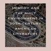 Memory and the Built Environment In 20thCentury American... 9781350184572