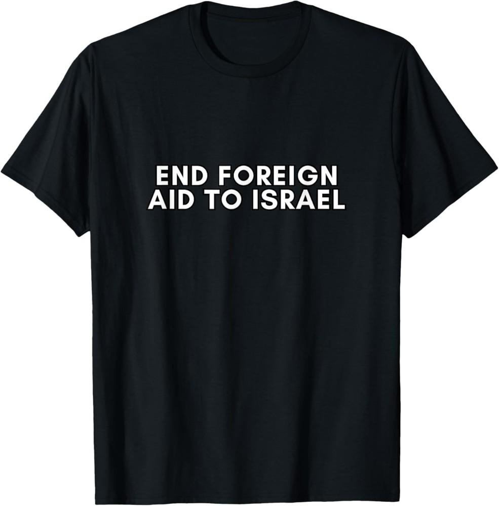 End Foreign Aid to Israel! Free Palestine! Unisex T-Shirt XXXXL