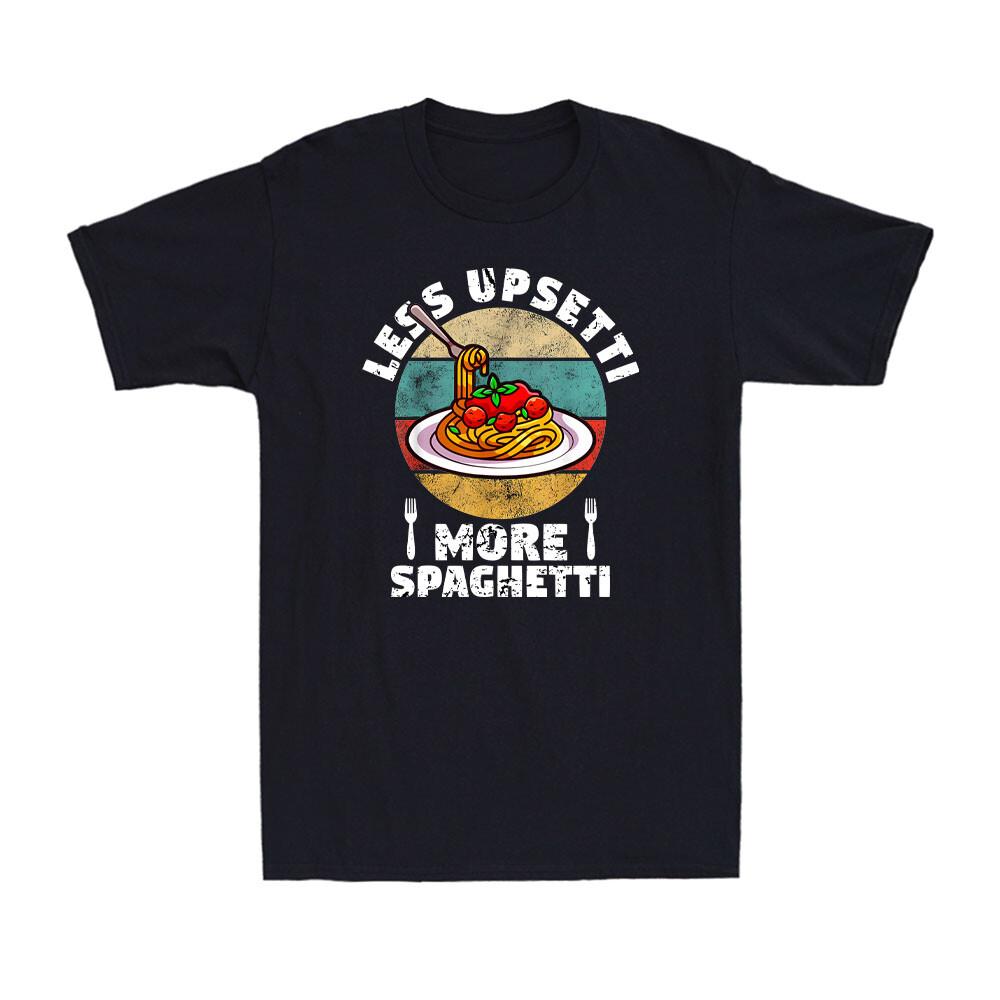 Less Upsetti More Spaghetti | Funny Spaghetti Pasta Gift Novelty Men s T-Shirt S разноцветный