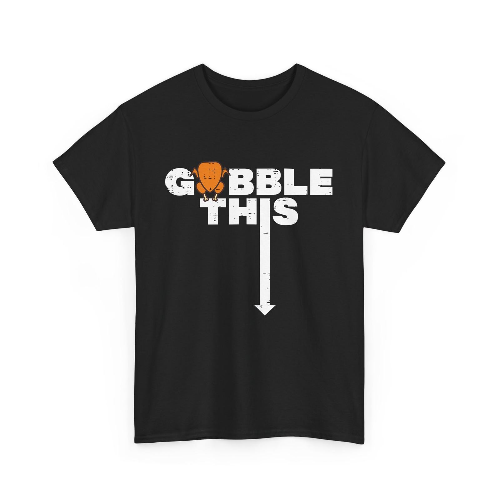 Thanksgiving Gobble This Funny Turkey Adult Humor Dad Men T-Shirt S разноцветный