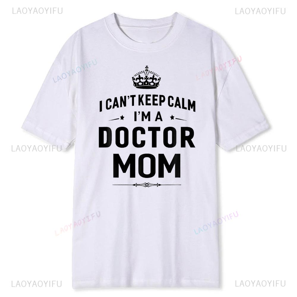 Doctor Mom I Cant Keep Calm Medical School Graduation Gift TShirt Soft Modal Blend Tee Funny Physician Parenting Casual Tops