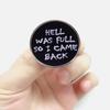 Brooch HELL WAS FULL SO I CAME BACK Brooch Pin Dinner Party Vacation Beach Party Prom Anniversary Graduation Clothes Decoration Party Accessory