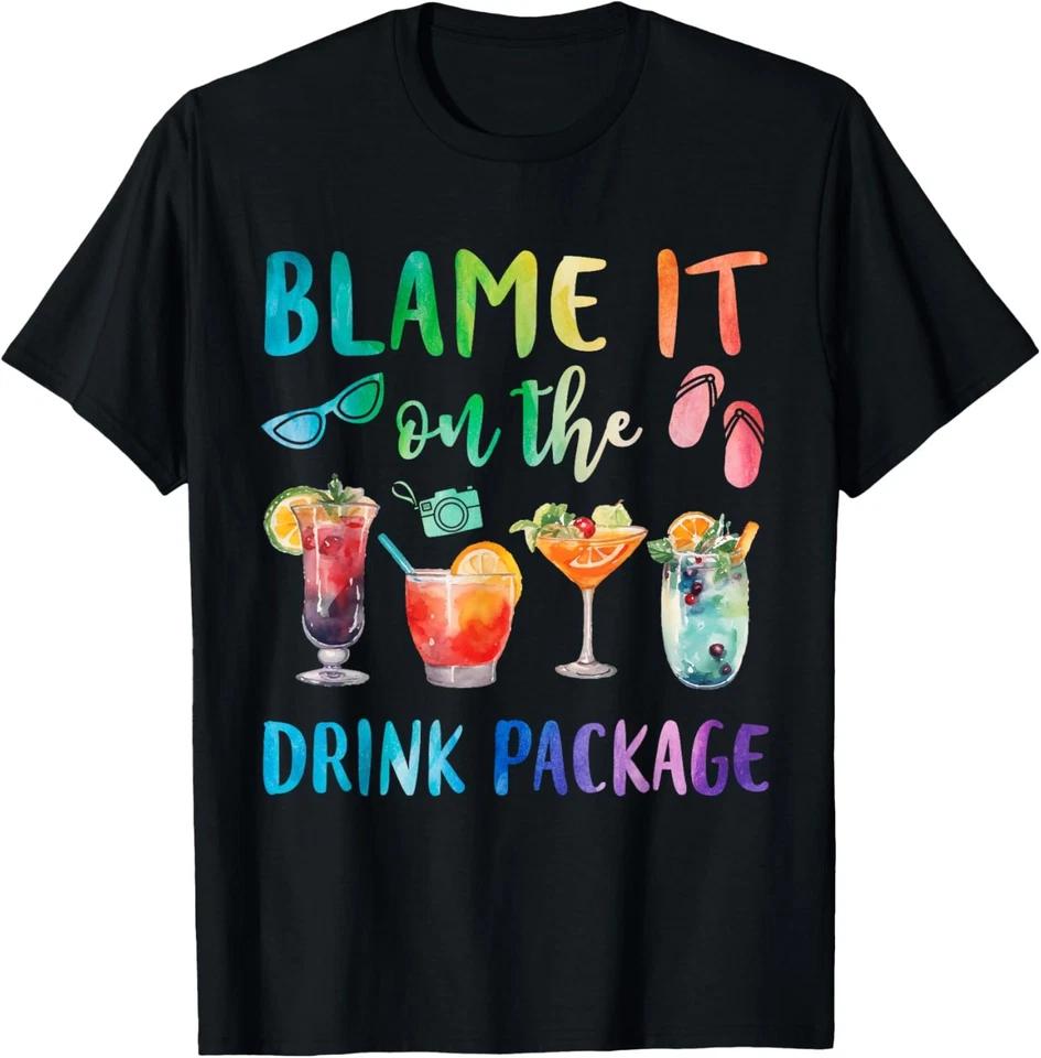 Blame It On The Drink Package Funny Cruise Cruising Trip T-Shirt 4XL