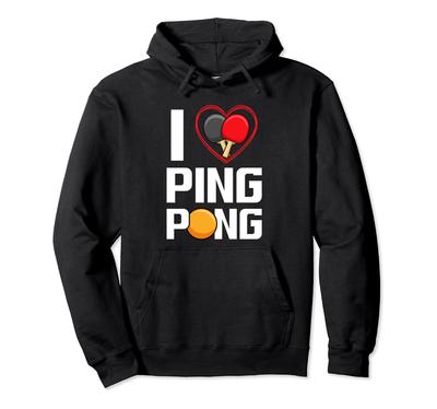 I Love Ping Pong Paddle Racket Sports Table Tennis Hoodie