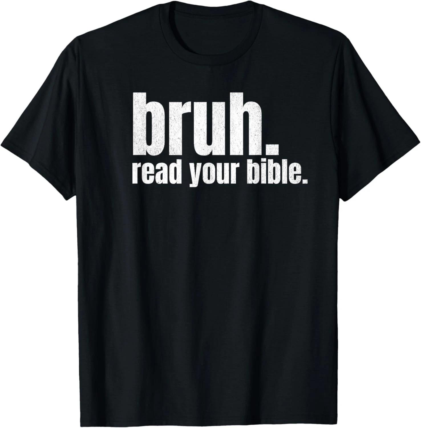 Bruh Meme Read Your Bible God Funny Modern Christian Church Gift Unisex T-Shirt 4XL