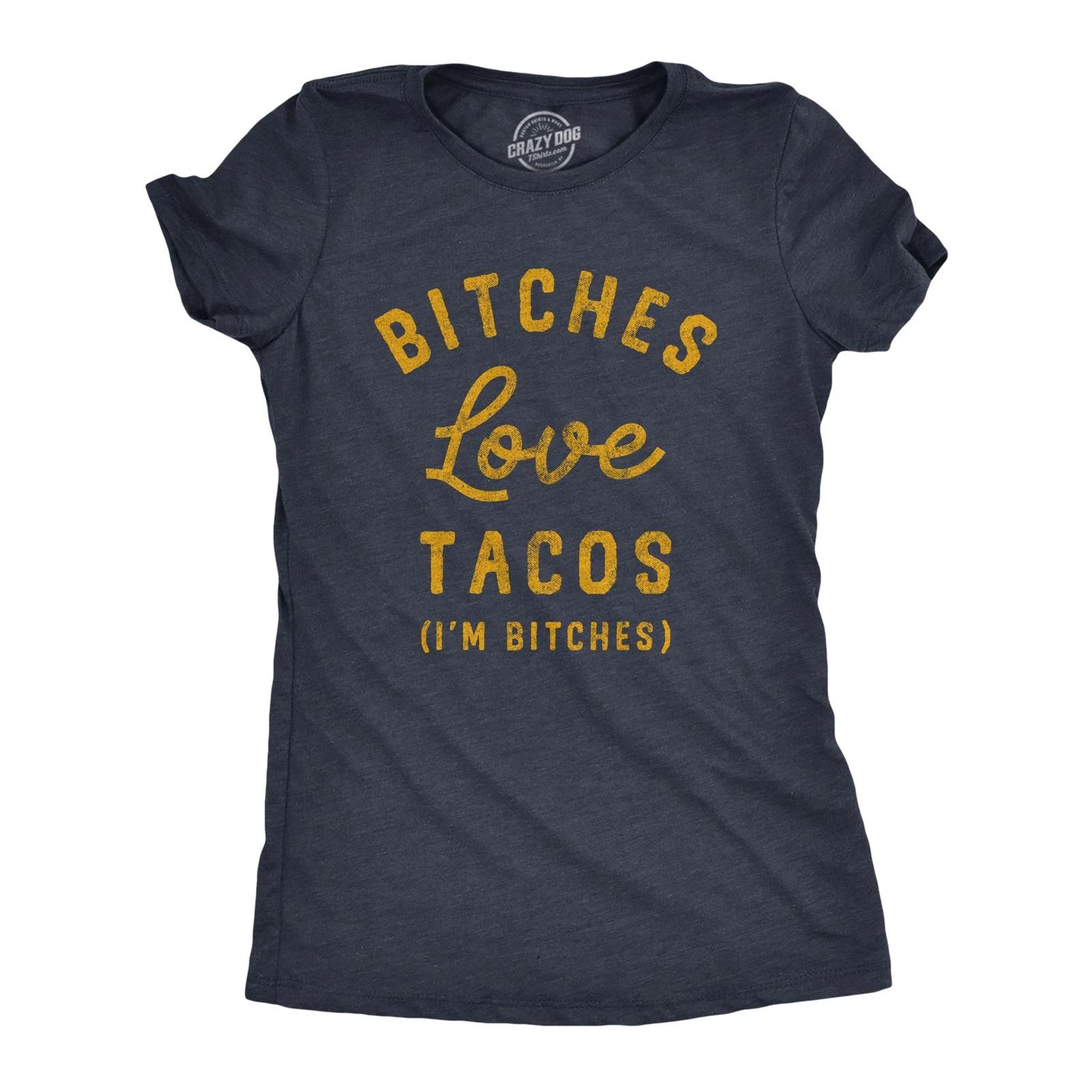 Womens Bitches Love Tacos T Shirt Funny Offensive Taco Lovers Mexican Food Joke XS