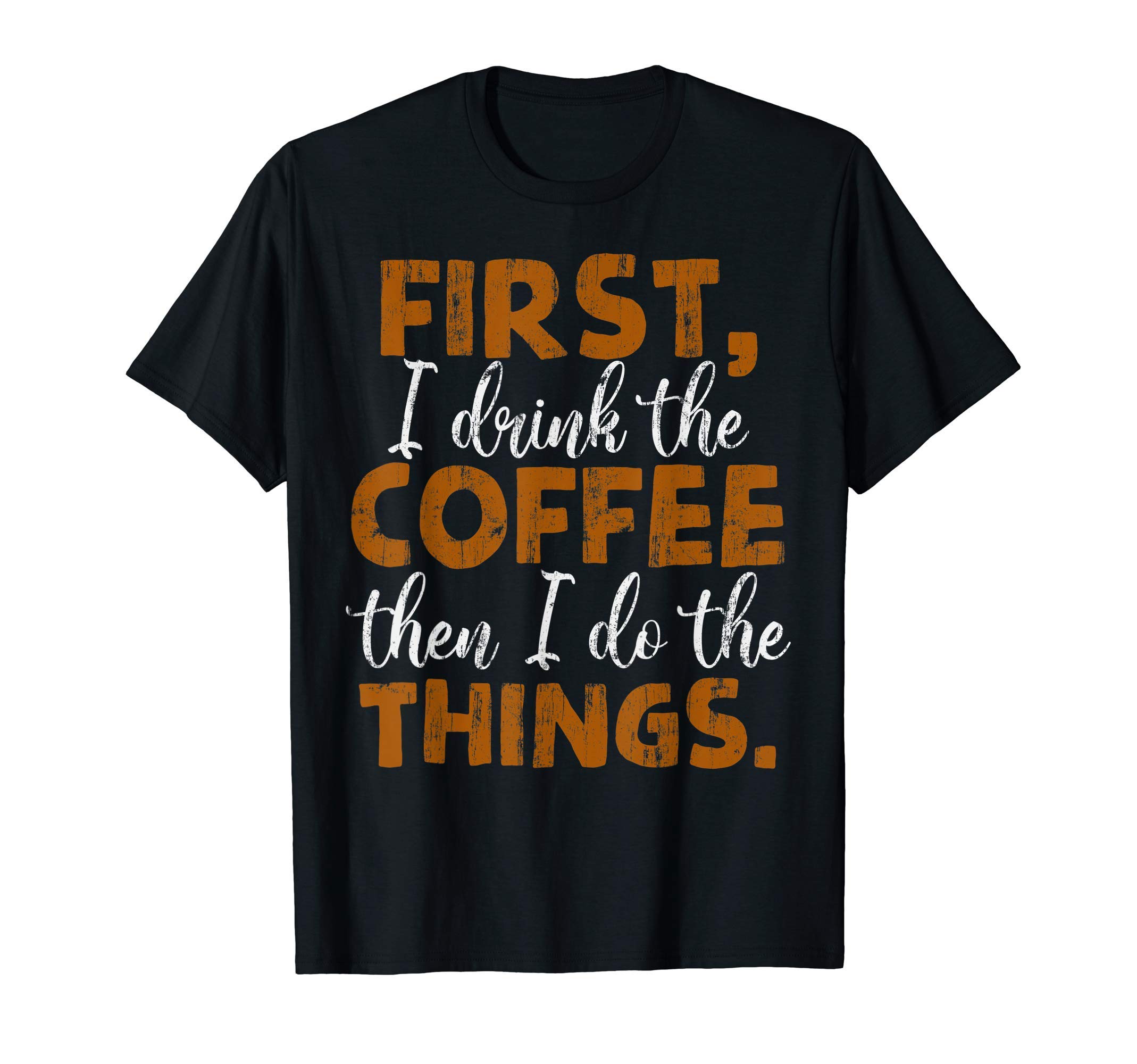 

Drink coffee then do things Coffee Proverbs first, T-Shirt чорний