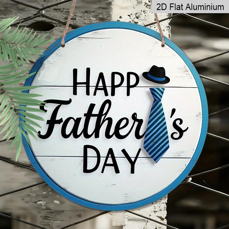2D Flat 1pc, 8x8 in, Happy Father's Day circular aluminum metal sign, suitable for terraces, porches, garages, homes, cafes, men's caves, shops