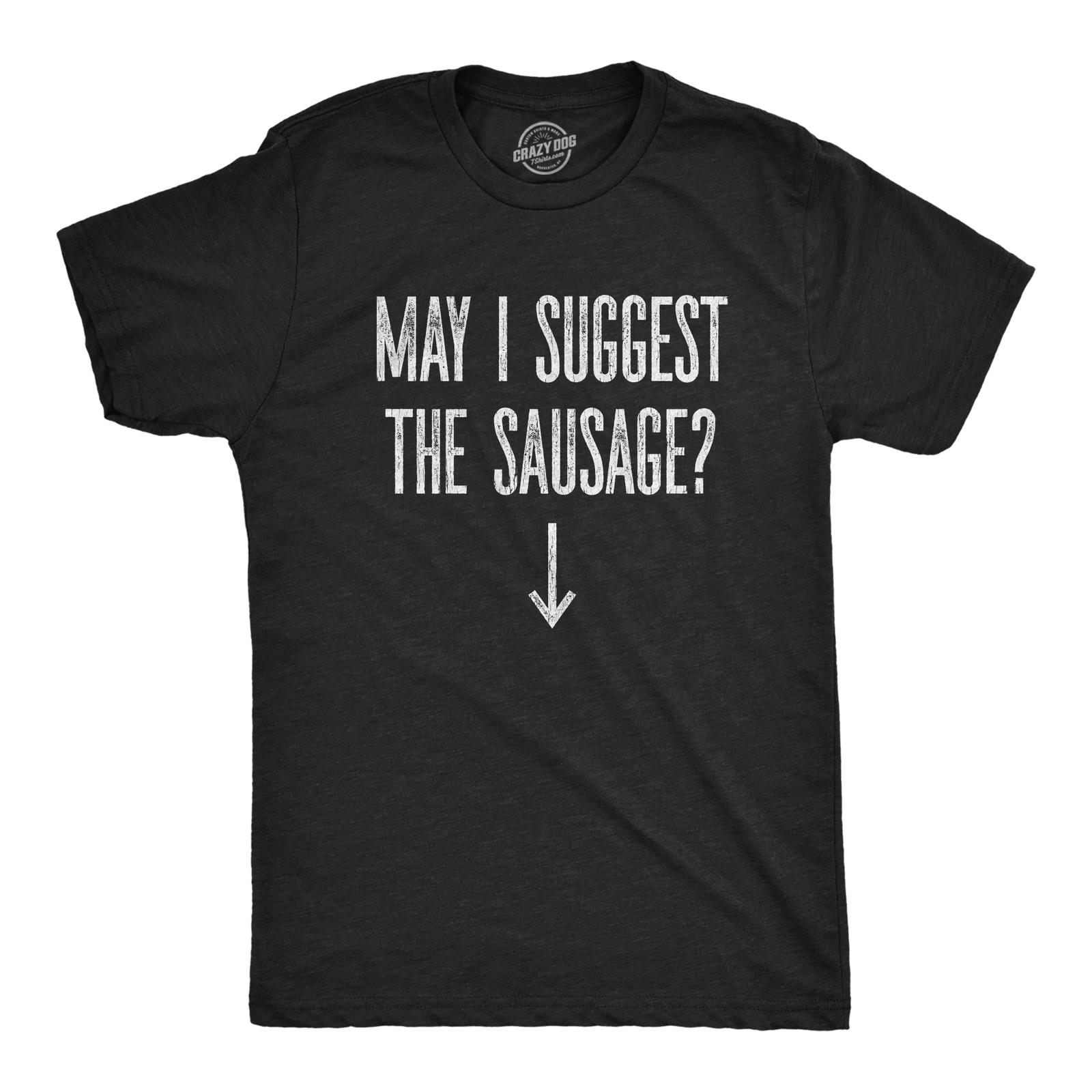 Mens May I Suggest The Sausage T shirt Funny Arrow Pointing at Offensive T-shirt XXXL