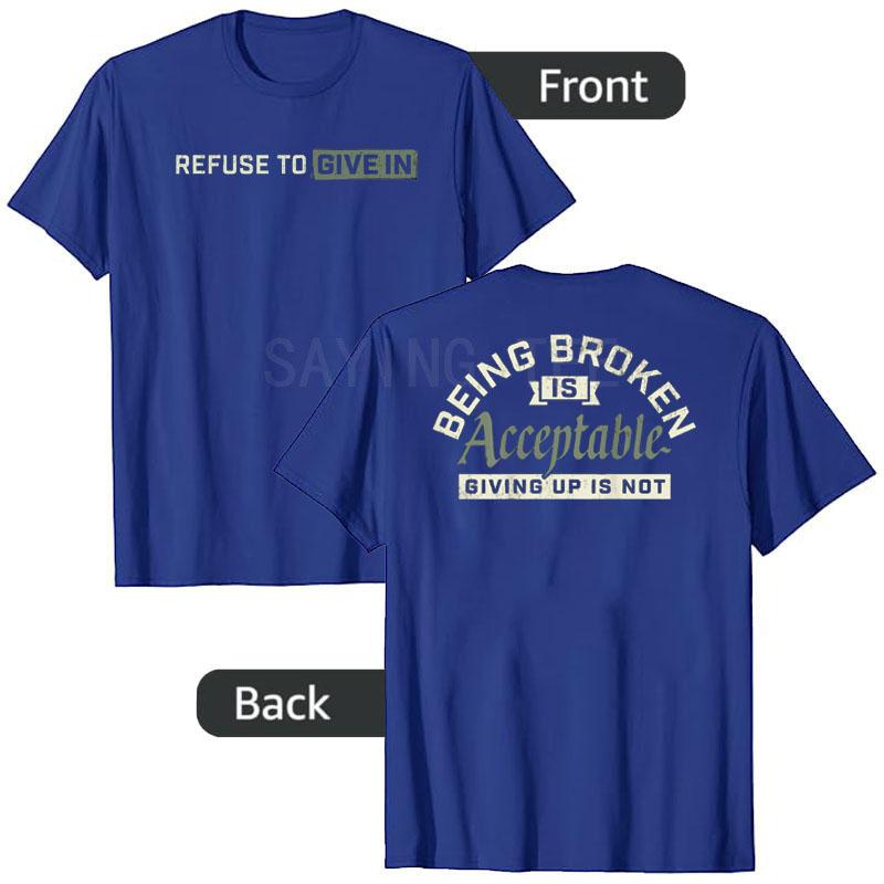 Refuse To Give in Being Broken Is Acceptable 2 Sides TShirt Y2k Gym Motivation Tee Humor Funny Letters Printed Unisex Clothes Gift