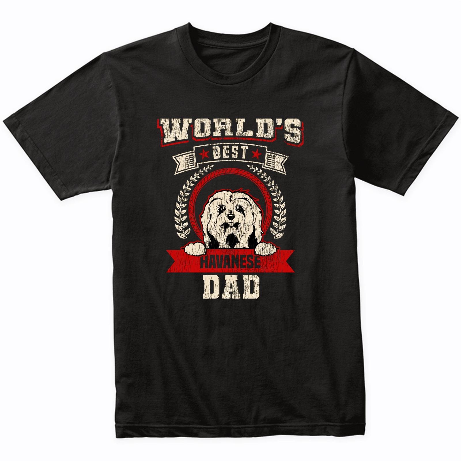 World s Best Havanese Dad Dog Breed T-Shirt - Havanese Shirt XXXXL