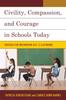 The Civility, Compassion, and Courage In Schools Today : Strategies for Implementing In K-12 Classrooms Book