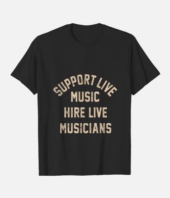Support Live Music Hire Live Musicians Bands Artists Singers TShirt For Men Unisex T-Shirt