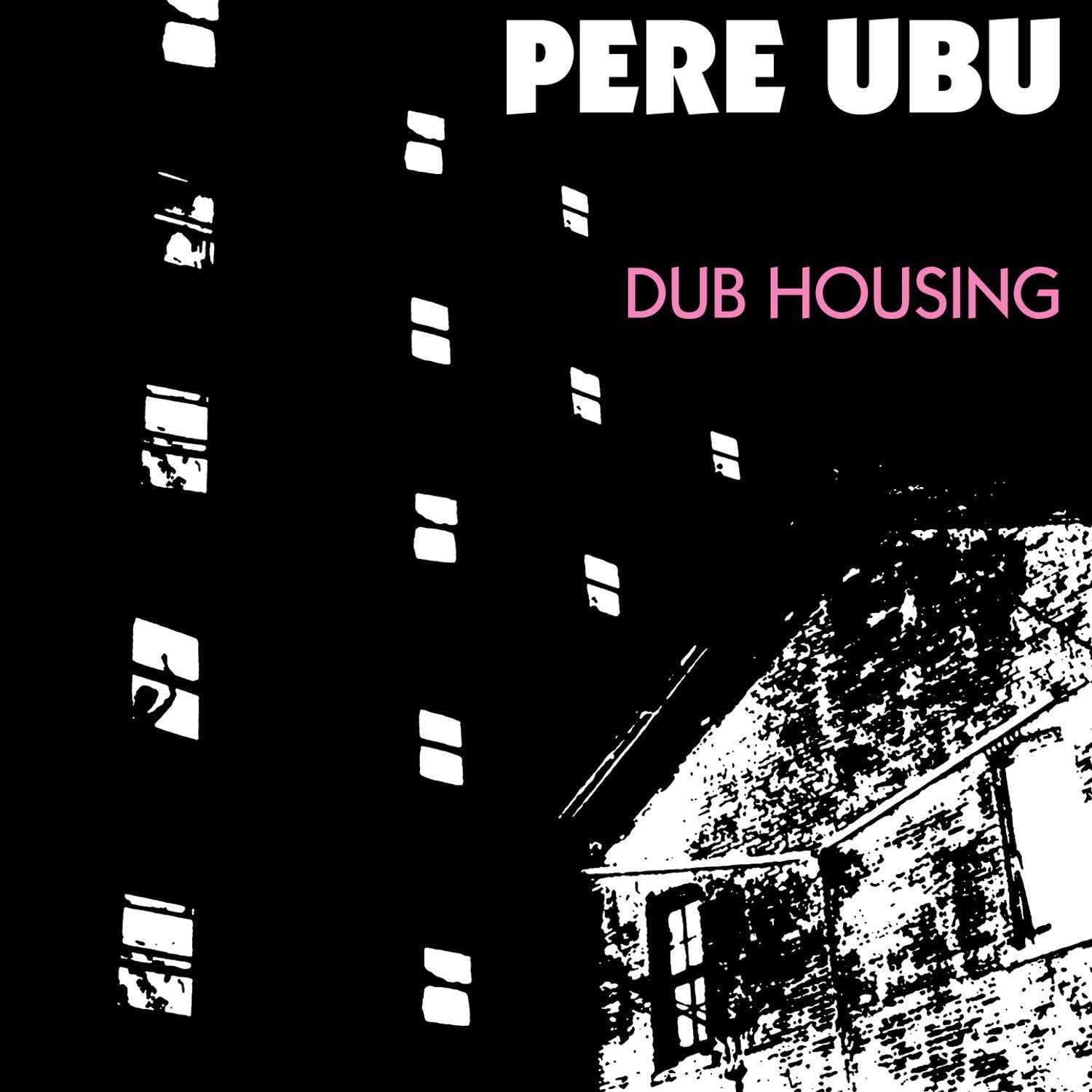 

LP Record PERE UBU - Dub Housing FIRELP362 Fire Records 2018 UK Rock