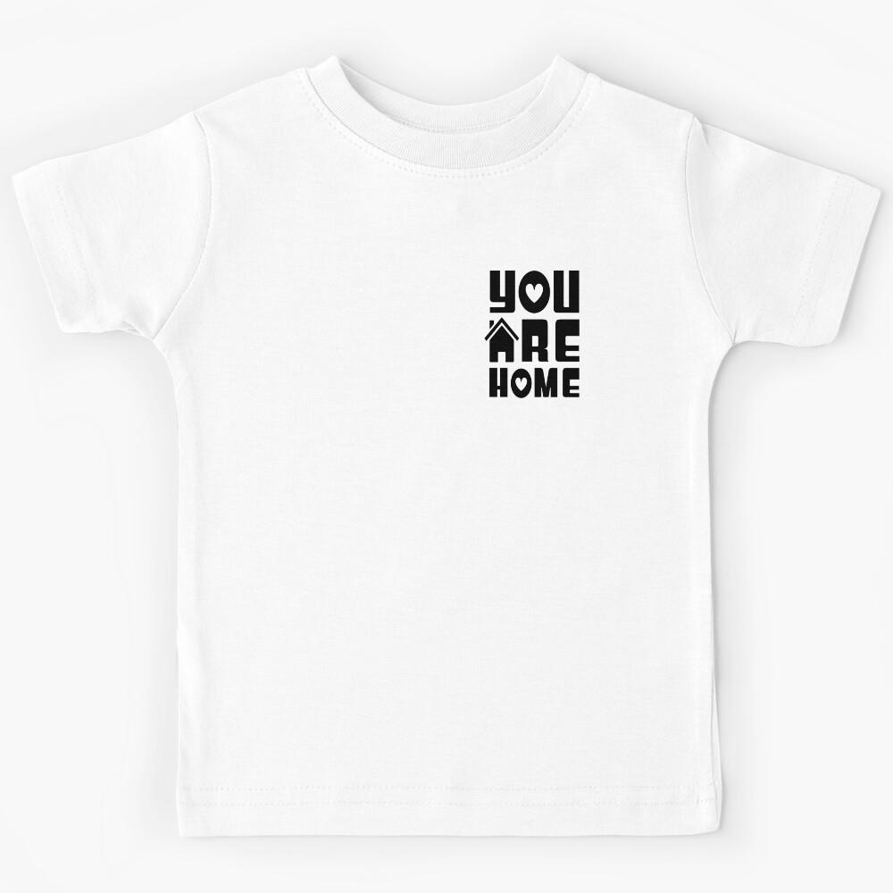 You Are Home Kids T-Shirt 100