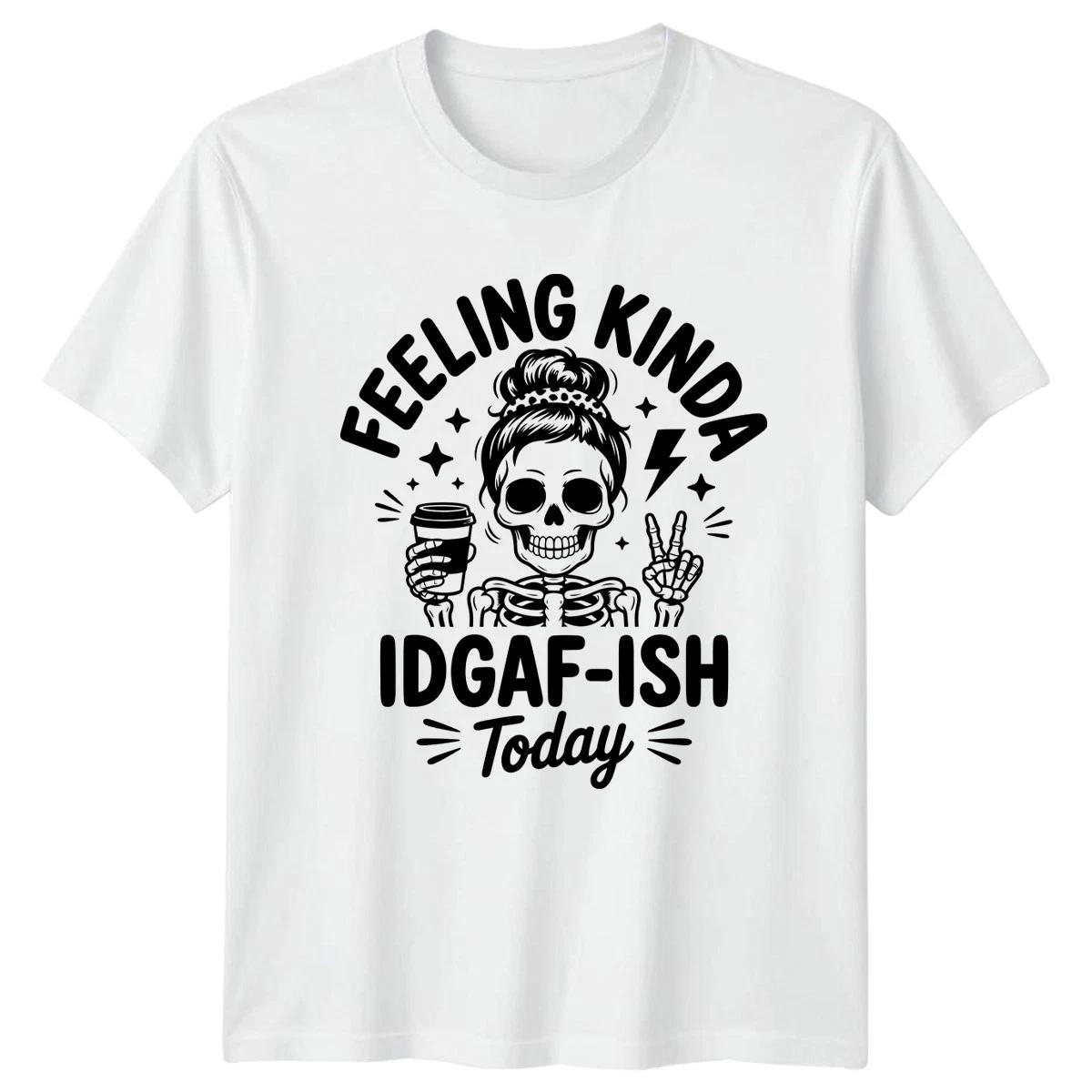 Feeling Kinda Idgaf Ish Today Womens T-Shirt Skull Coffee Humor M