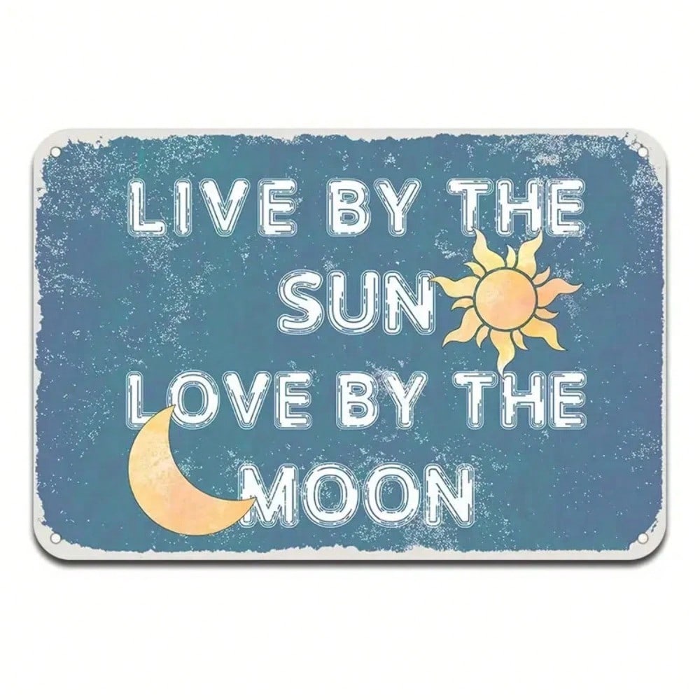 Vintage Tin Sign Live By The Sun Love By The Moon Retro Metal Wall Decor 8x12 Inch 20x30