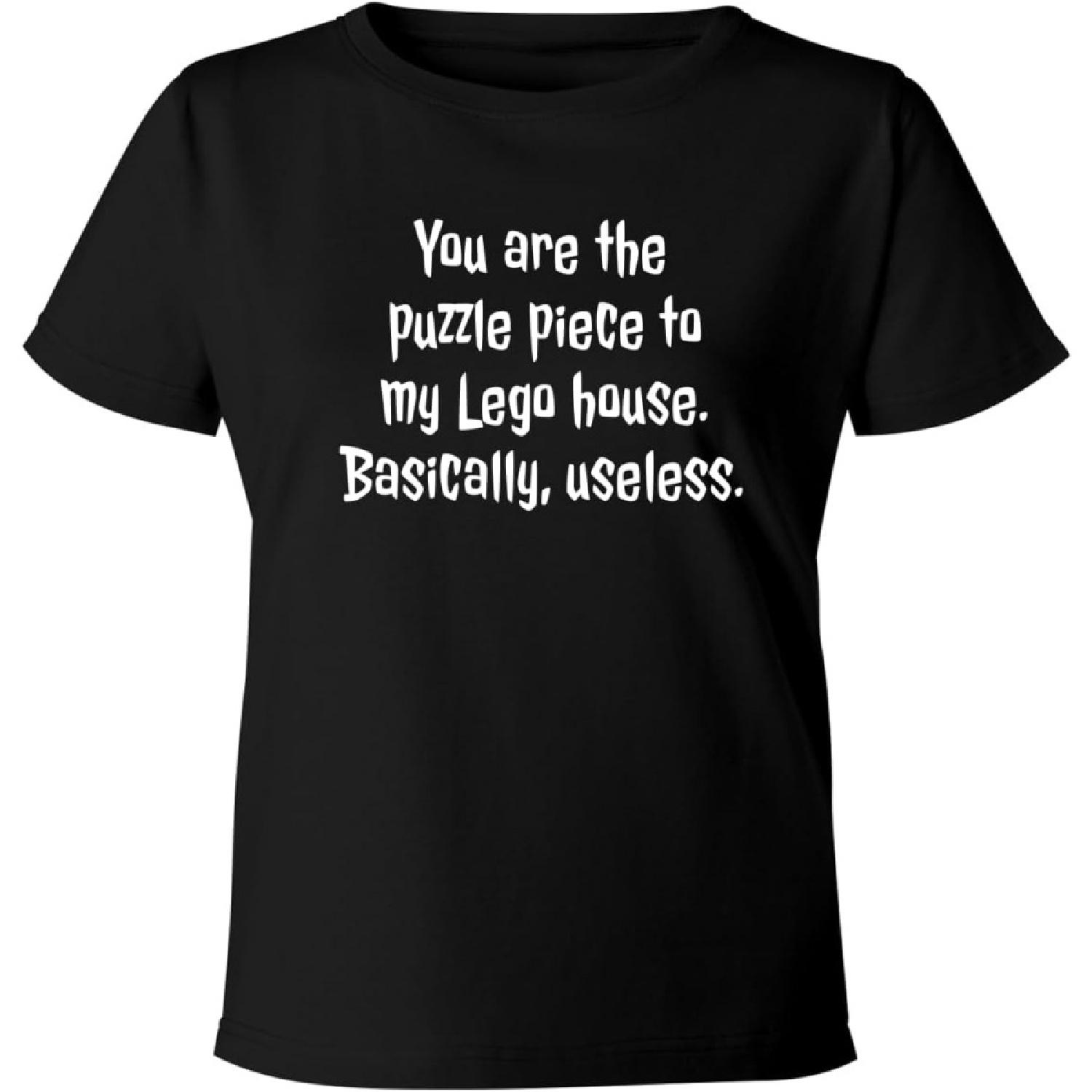You are The Puzzle Piece to My Lego House. Basically, Useless S