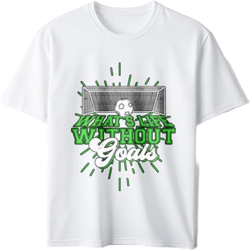 New Cotton Tshirt Printed Unisex O Neck Tshirt Fashion Whats Life Without Goals Classic Unisex Top Tees Brand Teeshirt