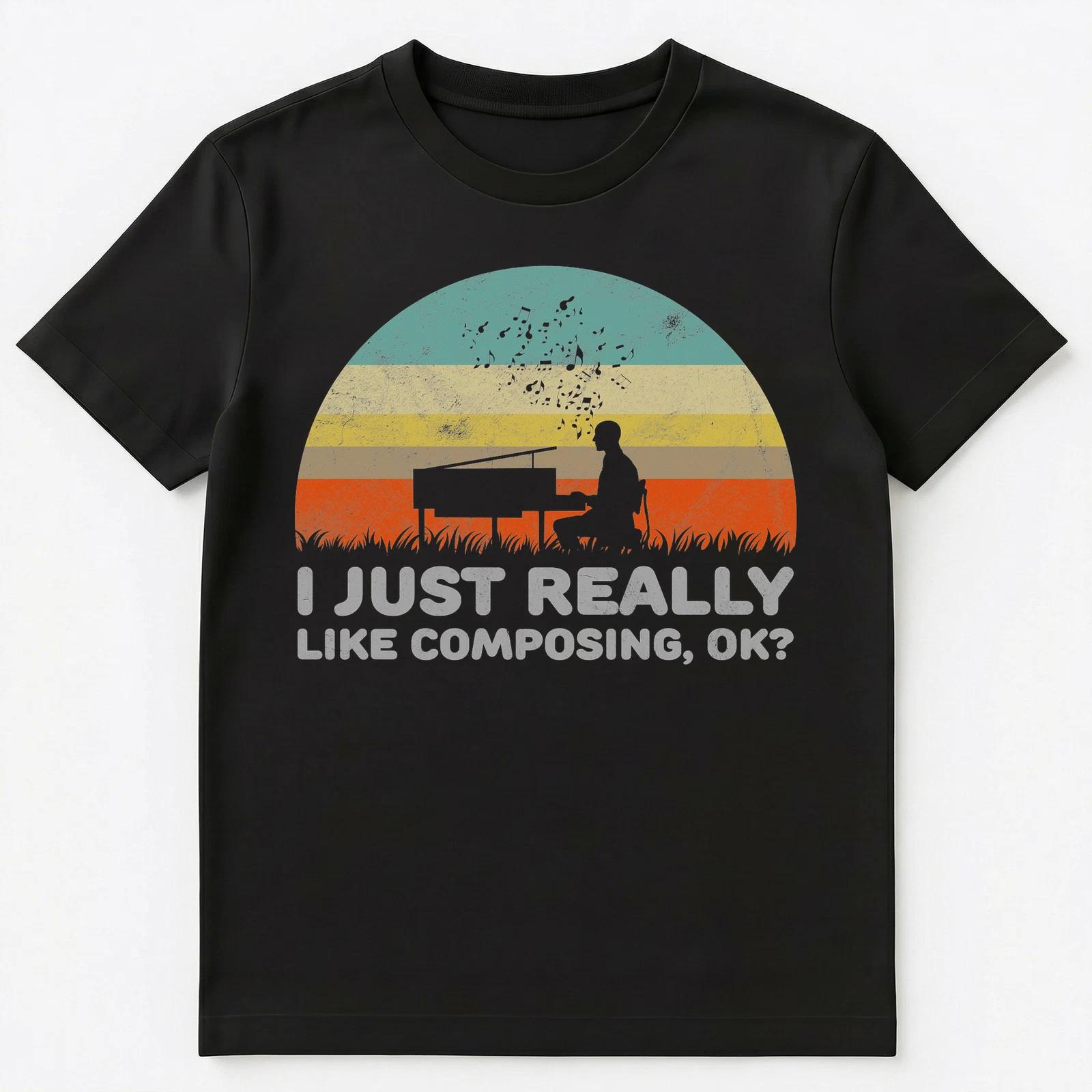Funny I Just Really Like Composing Ok T Shirt Unisex T-Shirt 2XL
