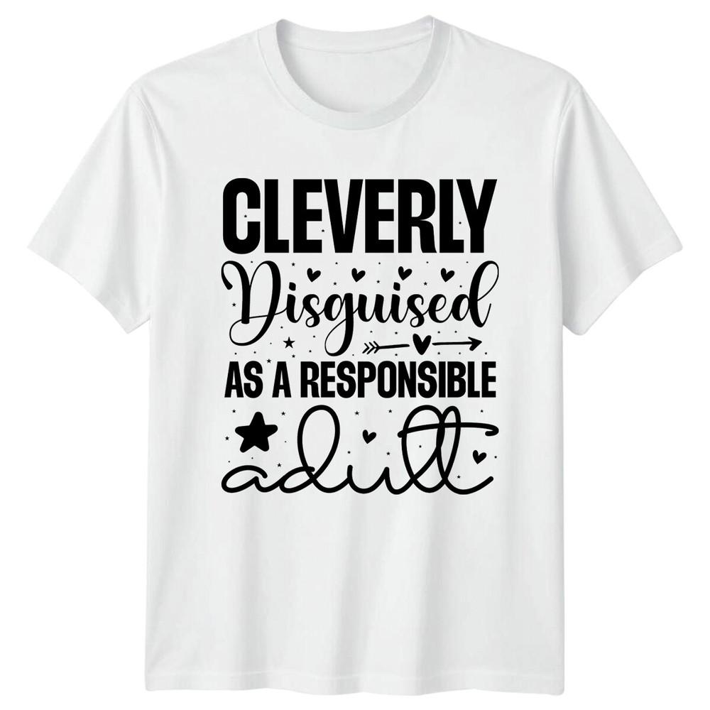 Cleverly Disguised As A Responsible Adult Sarcastic Graphic TShirt S