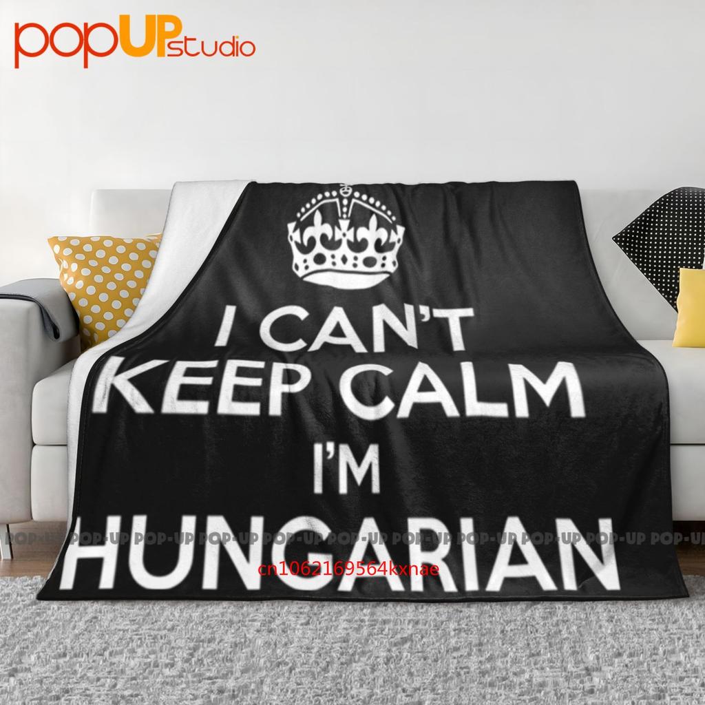 I Can'T Keep Calm I'M Hungarian Hungary Humor Ultra-Soft Blanket Quilt Winter Sofa Cover Bed Covers