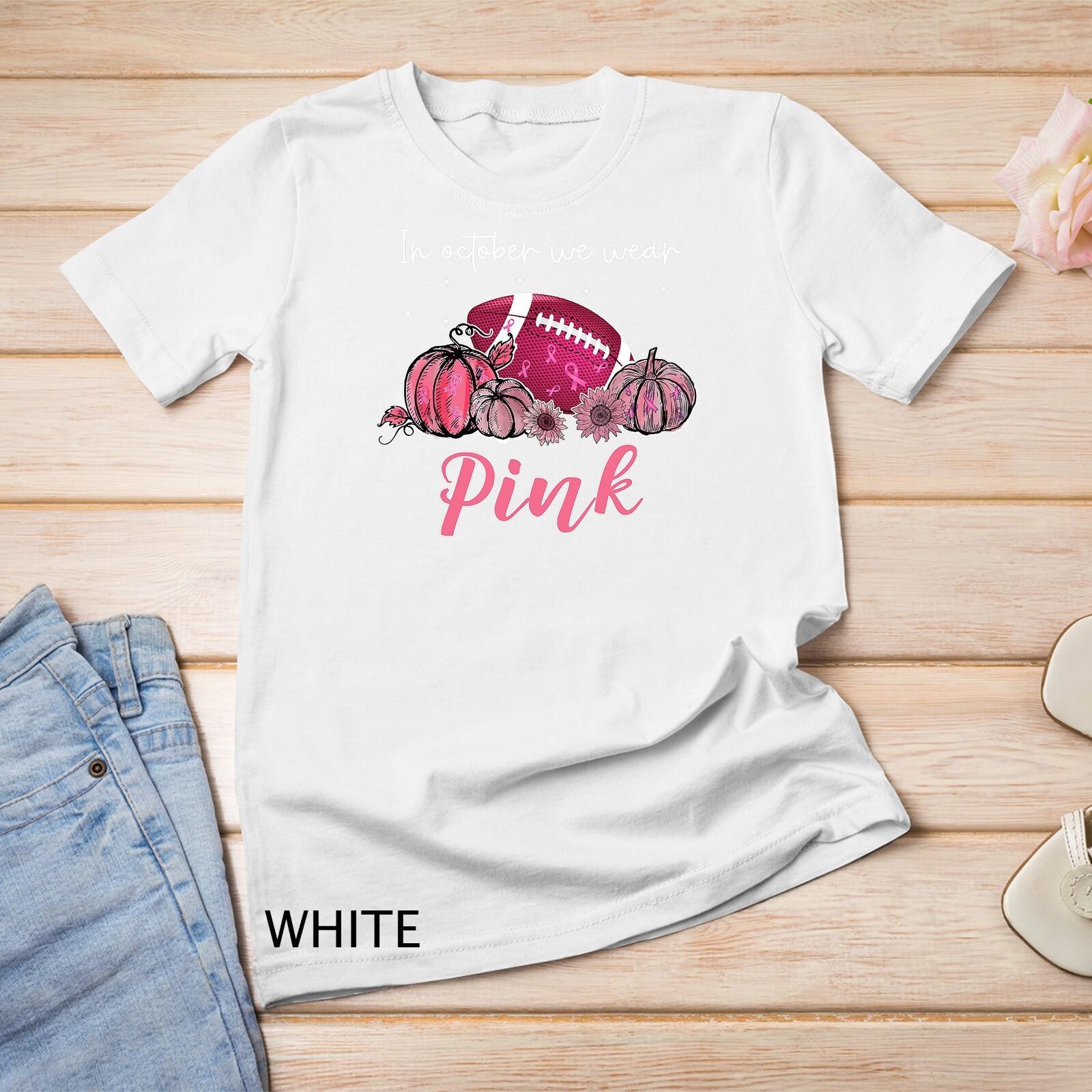 In October We Wear Pink Football Breast Cancer Awareness Unisex T-Shirt Mens Womens Tees Top S