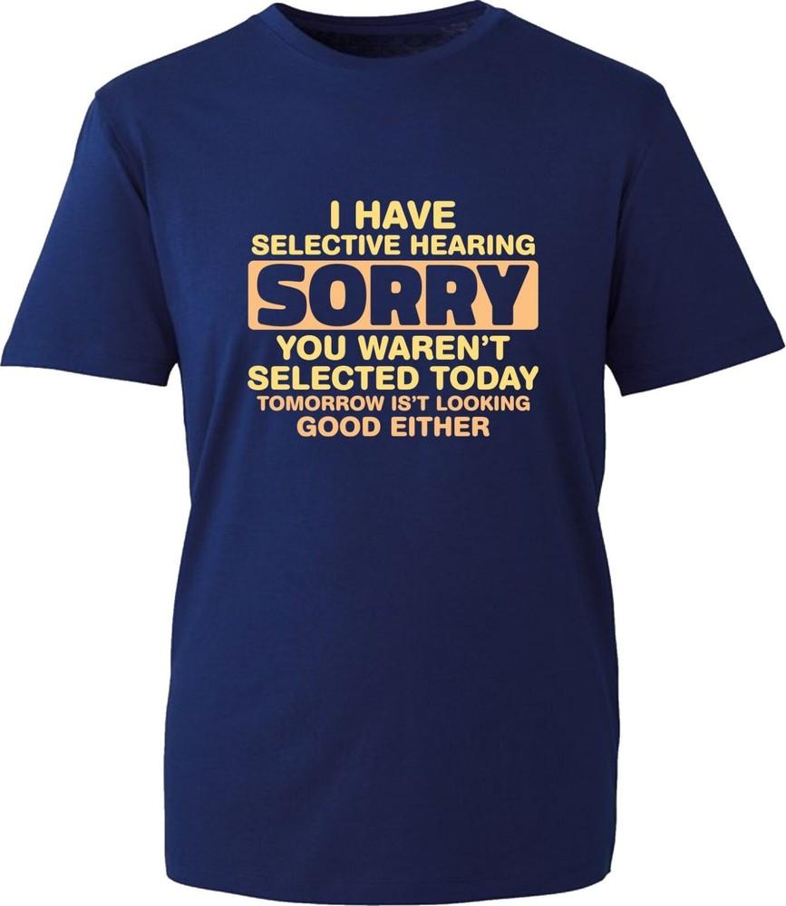 I Have Selective Hearing Funny Sarcastic TShirt Attitude Rude Arrogant Gift Top