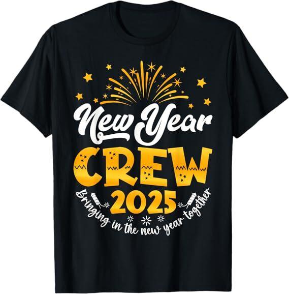Celebration Happy New Year Crew 2025 NYE New Years Eve Party T-Shirt
