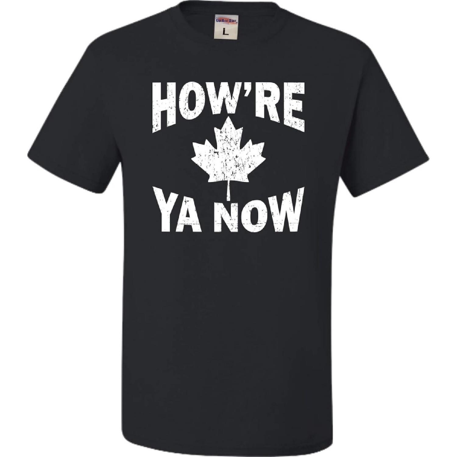 Go All Out Adult How re Ya Now Canada Greeting T-Shirt S