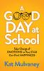 The A Good Day At School : Take Charge of Emotions So Your Child Can Find Happiness Book