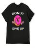 Donut Give Up T-Shirt Sweat Anime Tshirt Heavyweights Animal Prinfor Boys Unisexs T Shirt