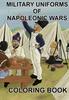 The Military Uniforms of Napoleonic Wars : Coloring Book Book