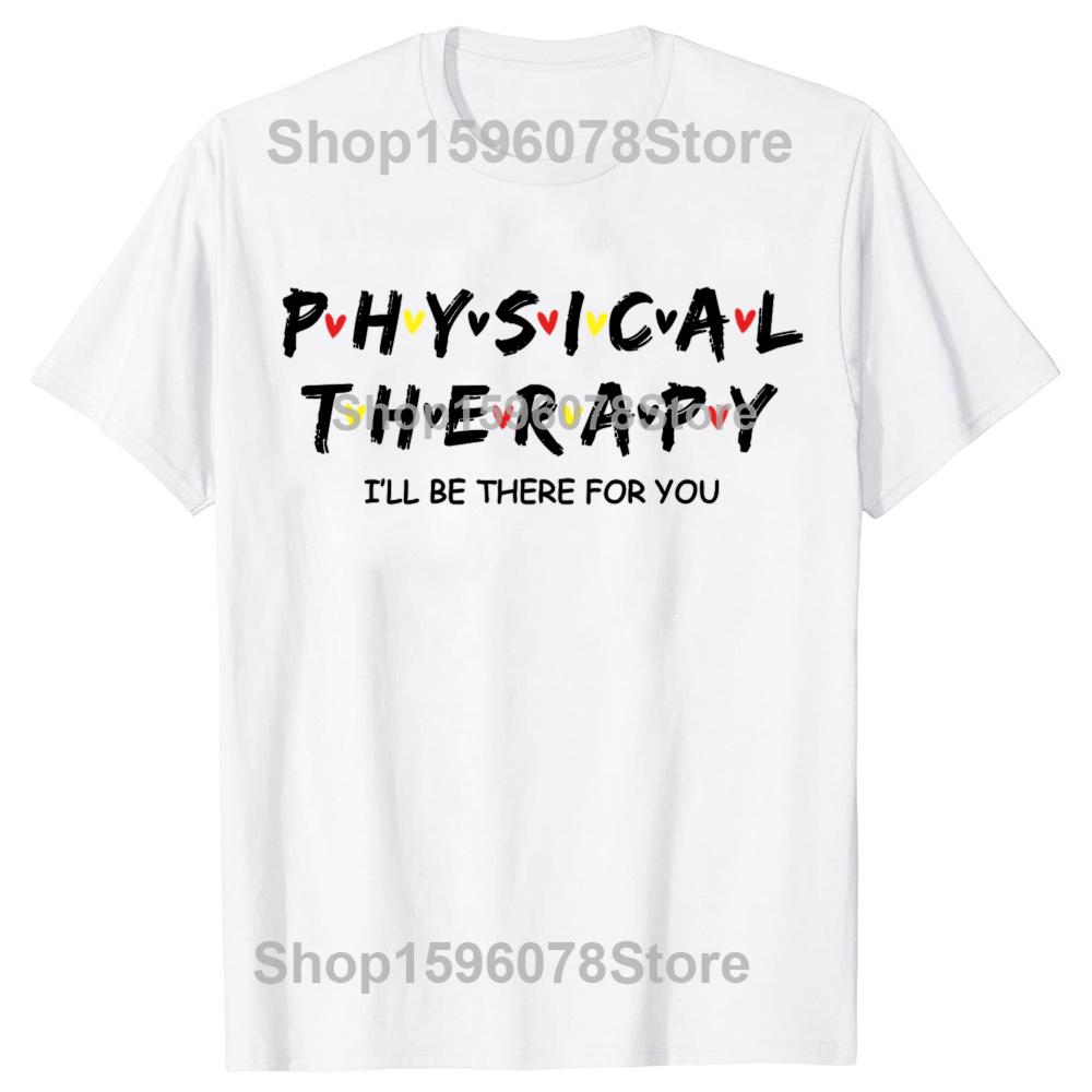 Lustiges Physiotherapie-Shirt Ich werde für dich da sein Therapeuten T-Shirts Grafik Baumwolle Streetwear Kurzarm Geschenke T-Shirt