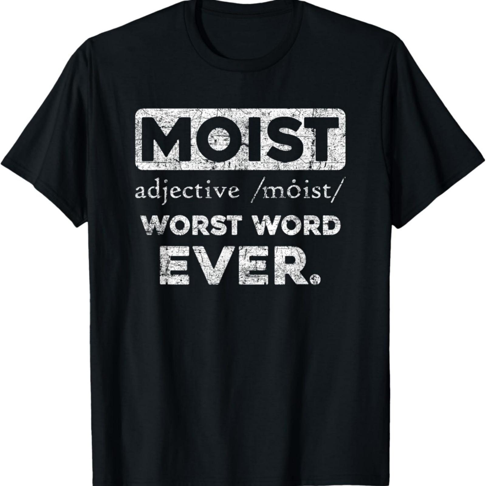 Moist Definition Worst Word EVER Hilarious Sarcasm Bar Humor T-Shirt S