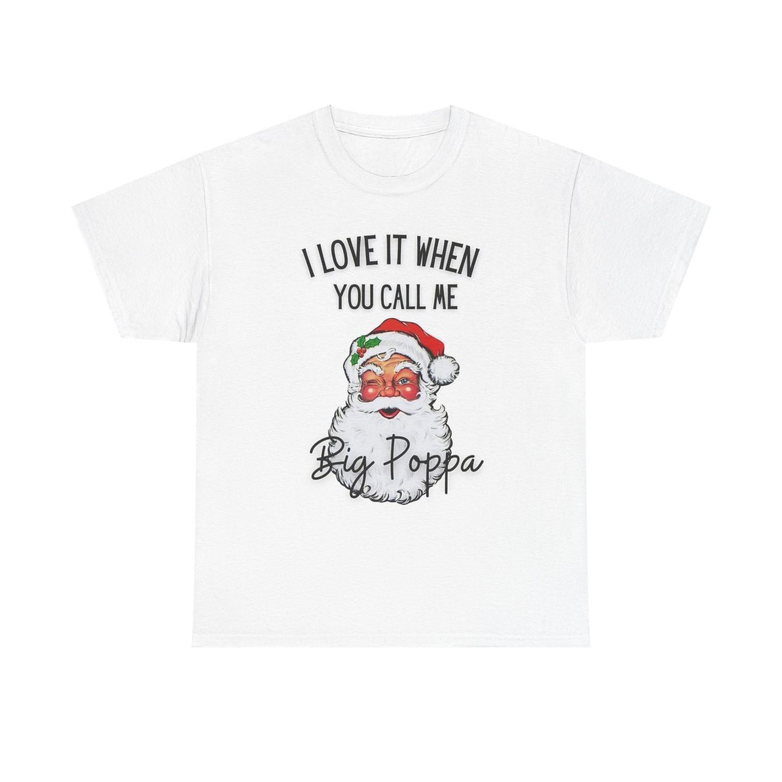 

Call Me Big Poppa Graphic T Shirt Mens Womens Tees Top Santa Funny Christmas Unisex Heavy Cotton Tee S