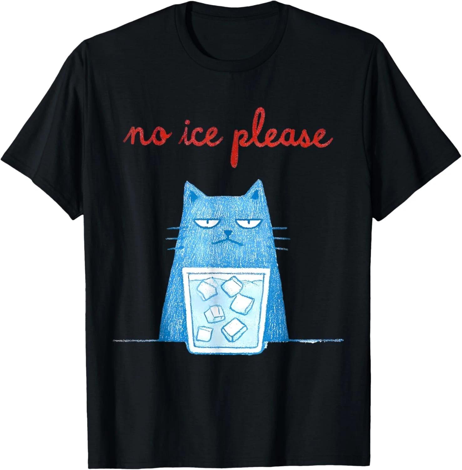 

No Ice Please Funny Cat Meme Men Women T-Shirt unisex T-Shirt S