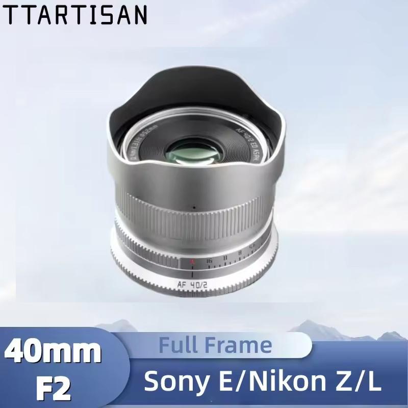 TTArtisan AF 40mm F2 Large Aperture Full Frame Camera Lens for Sony E Nikon Z Lumix L-mount Camera Lens for Humanity Photography