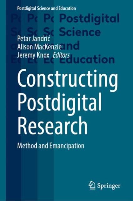 The Constructing Postdigital Research : Method and Emancipation Book