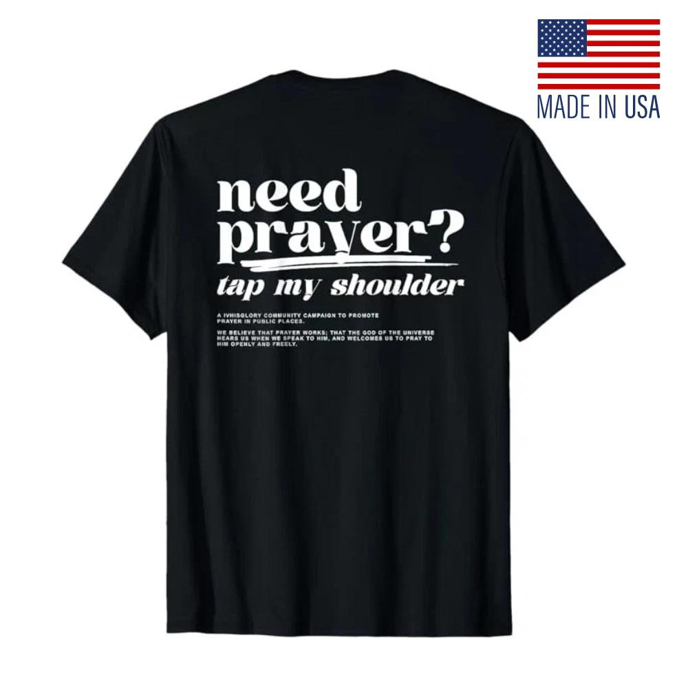 Need Prayer Tap My Shoulder Faith Quote Graphic On Back T-Shirt Fan-Made Reprint