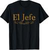 El Jefe The Boss In Spanish Funny Mexican Boss Gift T-Shirt
