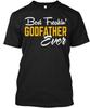 Best Godfather Ever Perfect Gift Freakin' T-Shirt Made In the USA Size S To 5XL