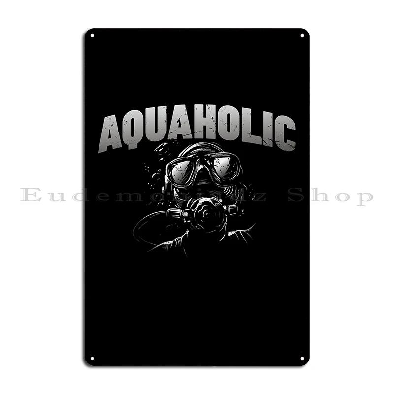 Aquaholic Diver Scuba Diving Metal Plaque Poster Designing Party Custom Kitchen Living Room Tin Sign Poster
