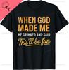 When God Made Me He Said Thisll Be Fun Christian Funny TShirt Unisex Summer Streetwear Tops Casual Cotton Tee