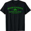 Irish Goodbye Specialist Funny St Patrick’s Day Men T-Shirt