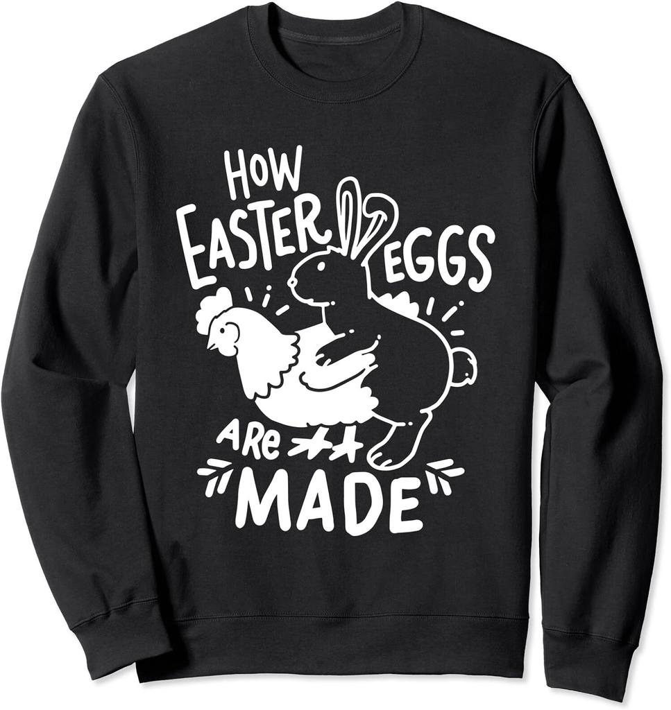 How Easter Eggs Are Made Chicken Bunny Sarcasm Gift Unisex Crewneck Sweatshirt