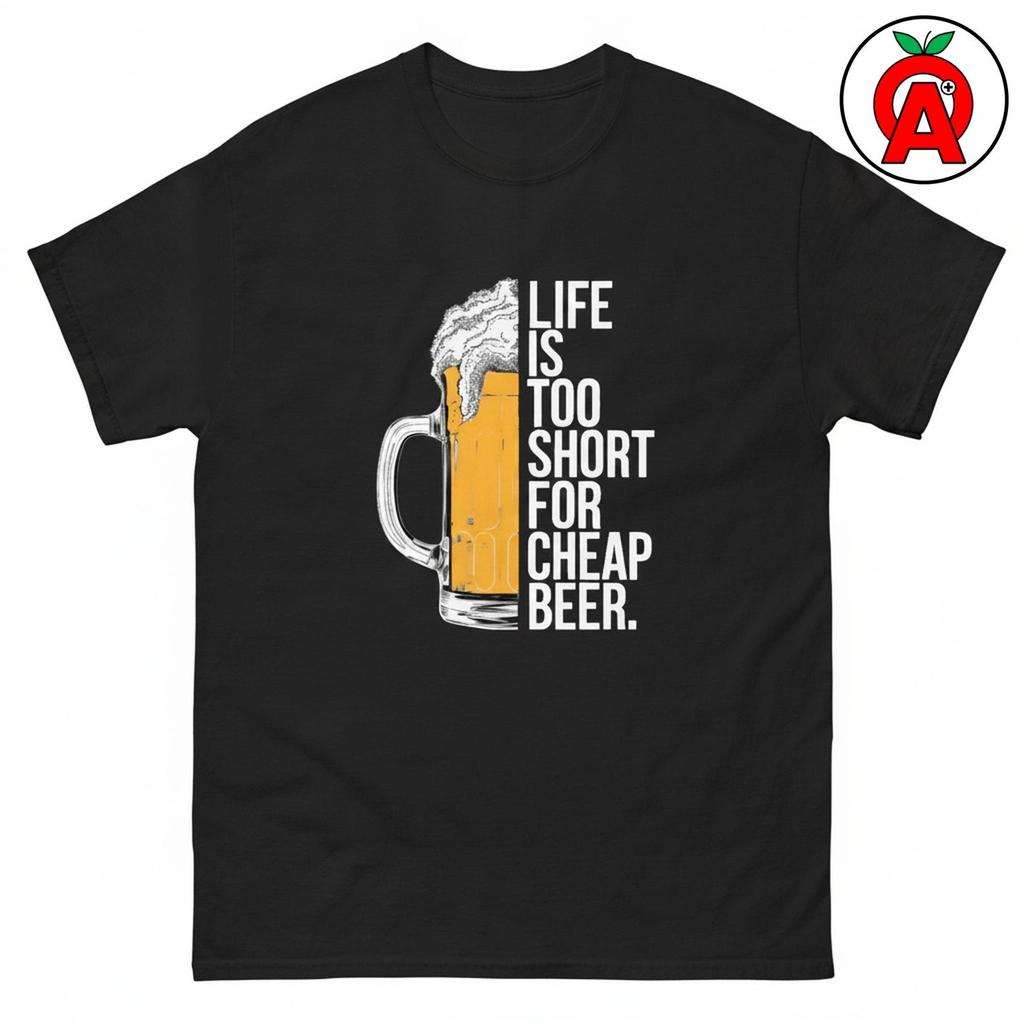 Life is Too Short for Cheap Beer T-Shirt, Craft Beer Humor Unisex Shirt, Beer Lover Gift Idea Graphic Tee
